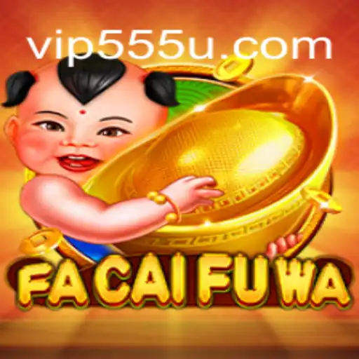 Descubra o Empolgante Jogo 'FaCaiFuWa' com 555U.COM